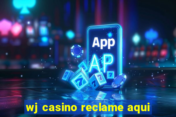 wj casino reclame aqui