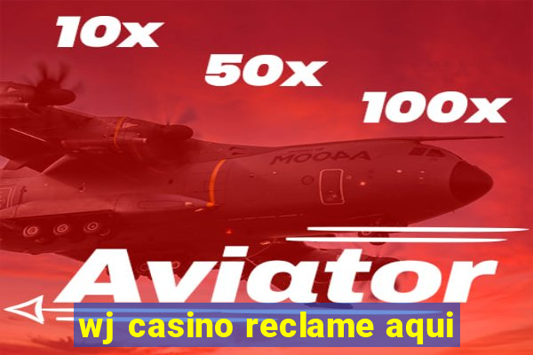 wj casino reclame aqui