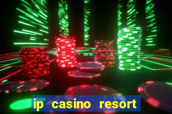 ip casino resort spa hotel biloxi