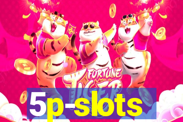 5p-slots