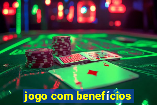 jogo com benefícios