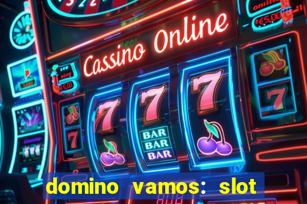 domino vamos: slot crash póker