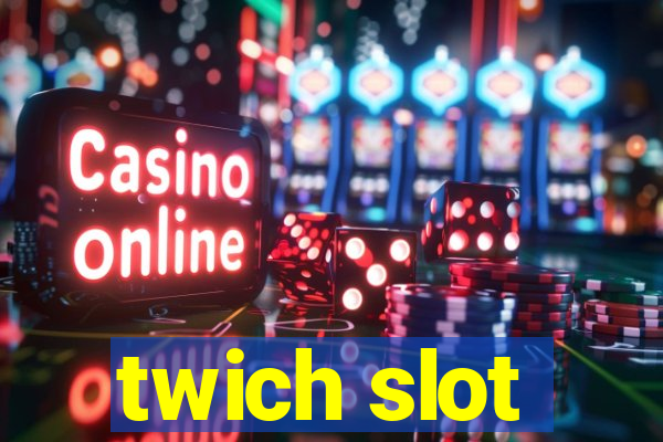 twich slot