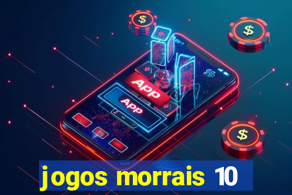 jogos morrais 10