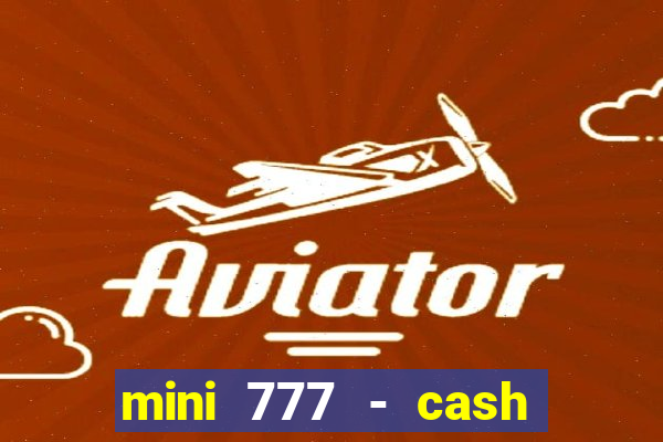 mini 777 - cash slot machine