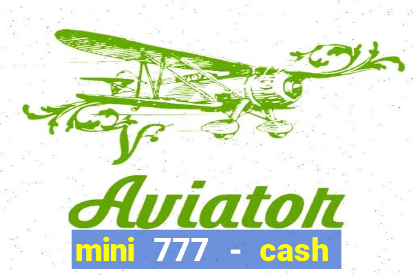 mini 777 - cash slot machine