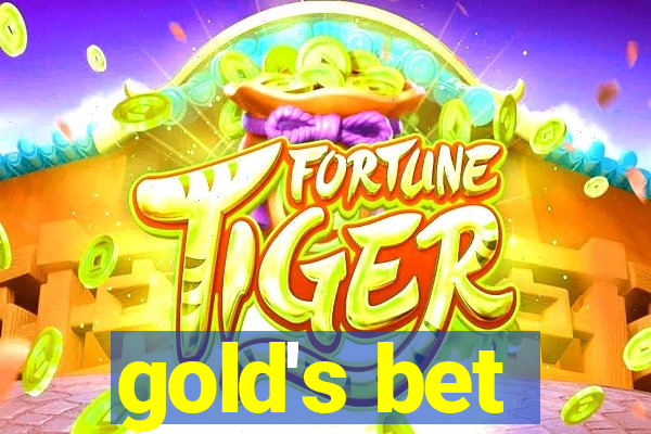 gold's bet