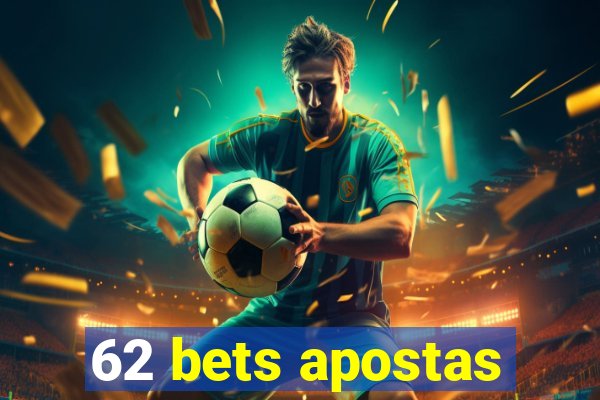 62 bets apostas