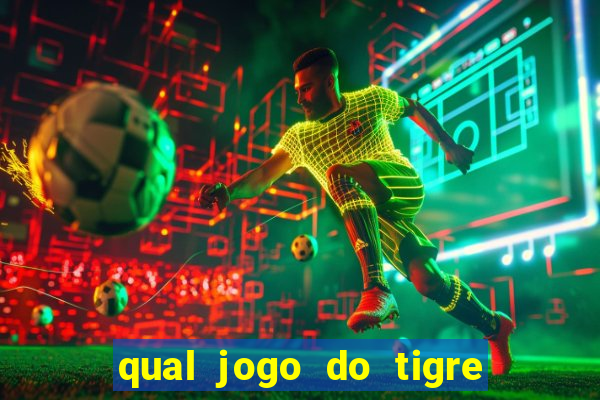 qual jogo do tigre ganhar dinheiro