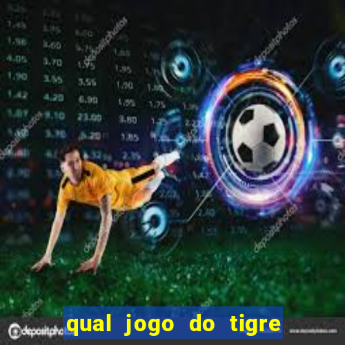 qual jogo do tigre ganhar dinheiro