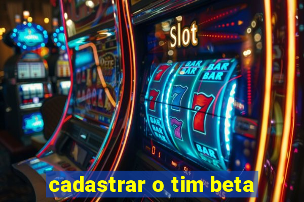 cadastrar o tim beta