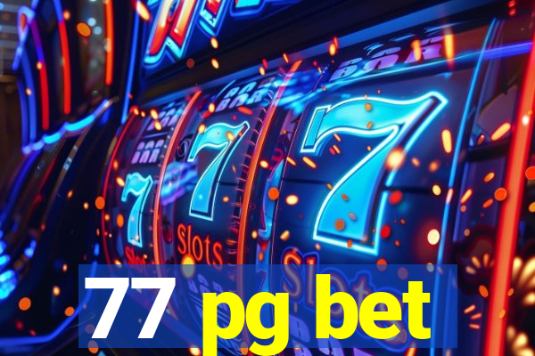 77 pg bet