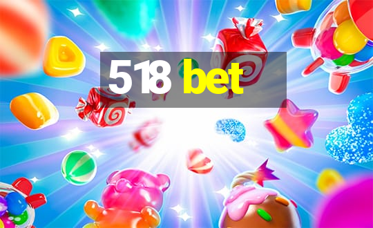 518 bet