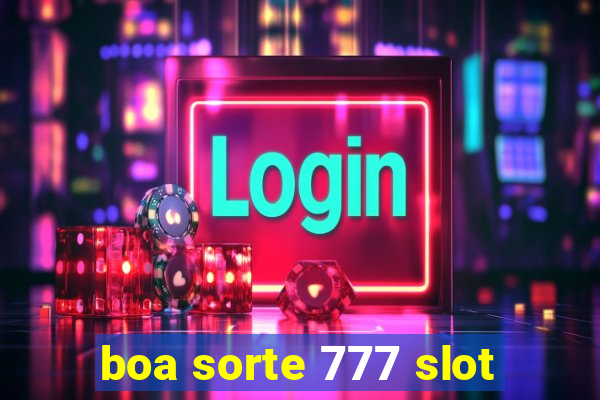 boa sorte 777 slot