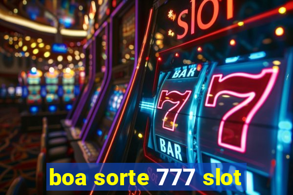 boa sorte 777 slot