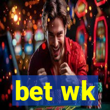 bet wk