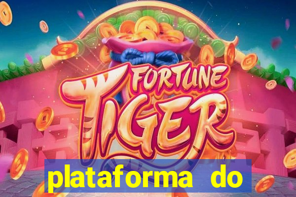 plataforma do tigrinho para jogar