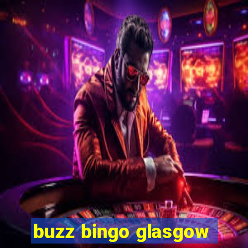 buzz bingo glasgow