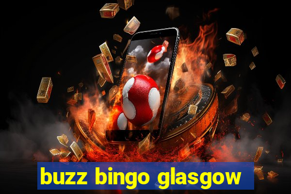 buzz bingo glasgow