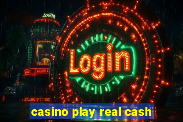 casino play real cash