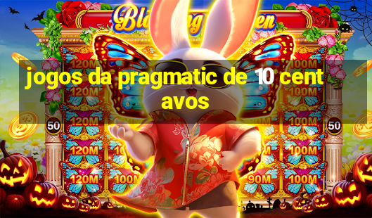 jogos da pragmatic de 10 centavos