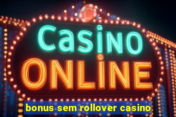 bonus sem rollover casino