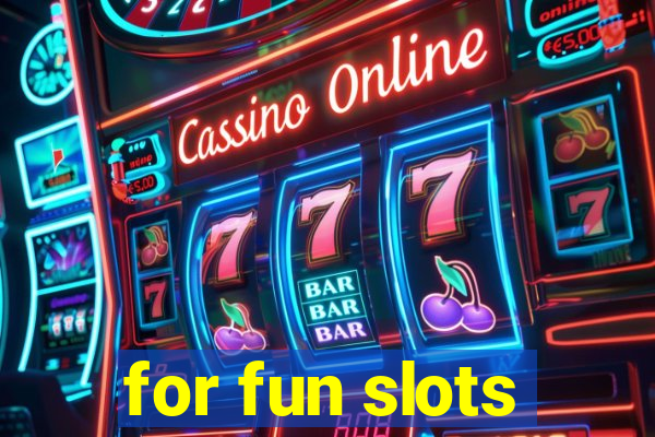 for fun slots