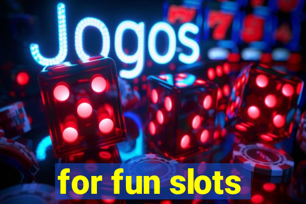 for fun slots