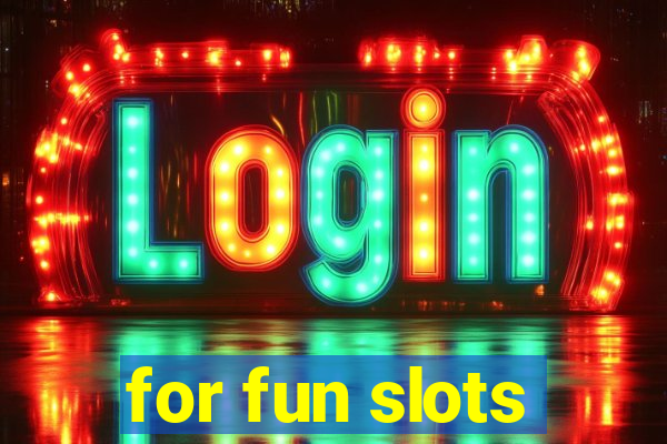 for fun slots