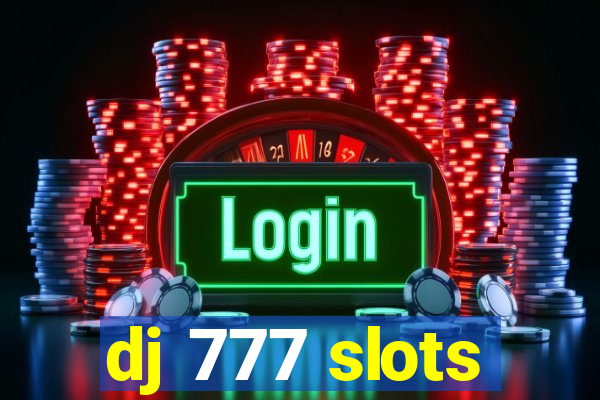 dj 777 slots