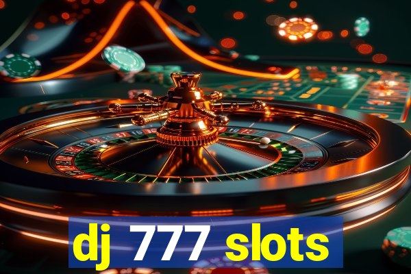 dj 777 slots