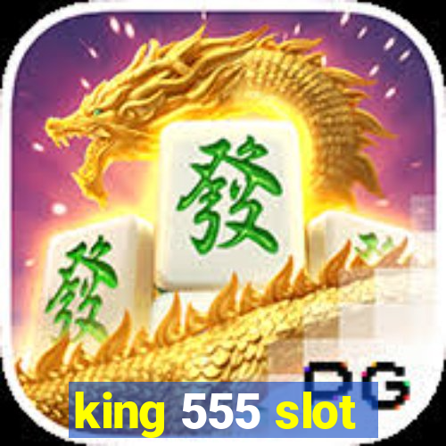 king 555 slot