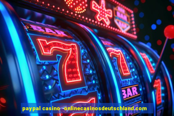 paypal casino -onlinecasinosdeutschland.com