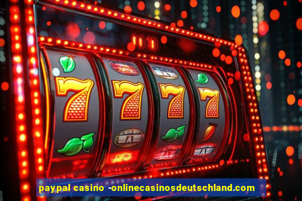 paypal casino -onlinecasinosdeutschland.com