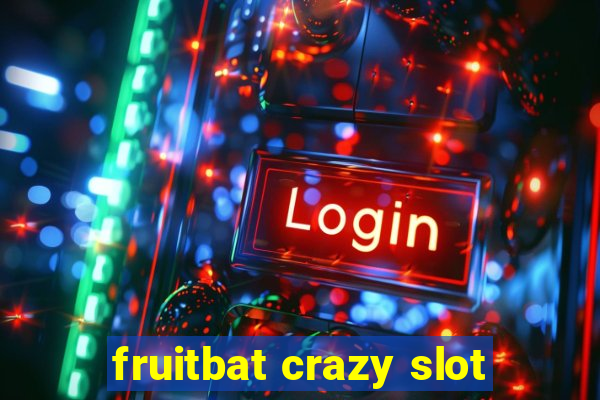 fruitbat crazy slot