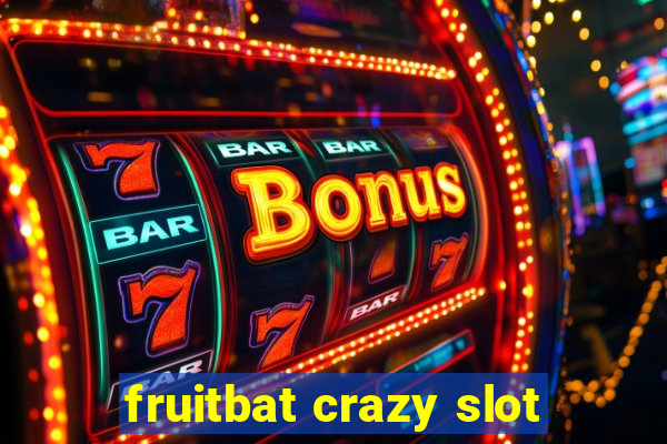 fruitbat crazy slot