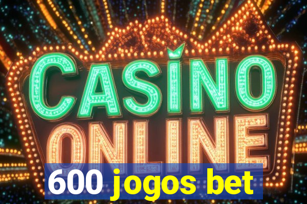 600 jogos bet