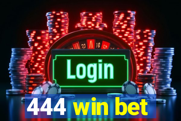 444 win bet