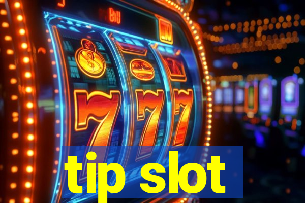 tip slot