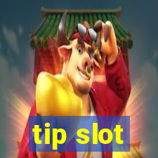 tip slot