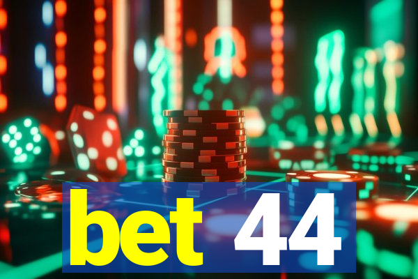 bet 44