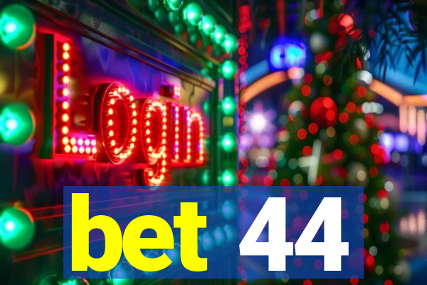 bet 44