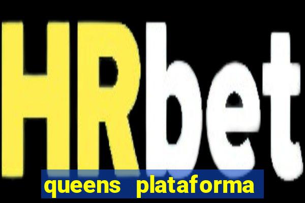 queens plataforma de jogos