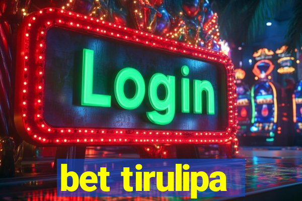 bet tirulipa