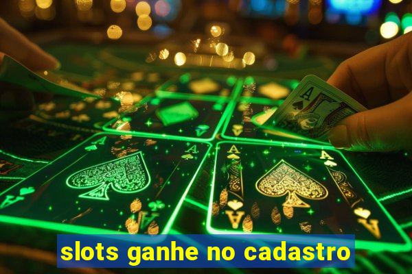 slots ganhe no cadastro