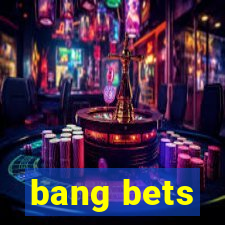 bang bets