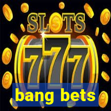 bang bets