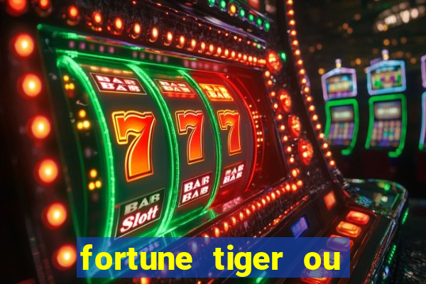 fortune tiger ou fortune rabbit