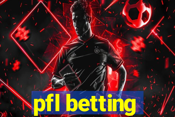 pfl betting