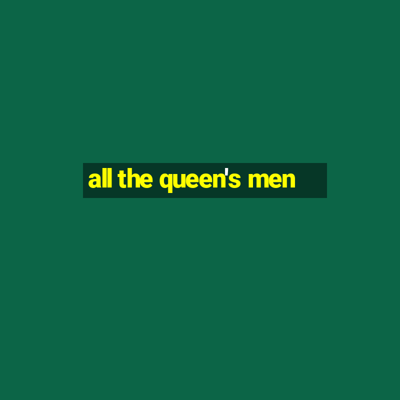 all the queen's men